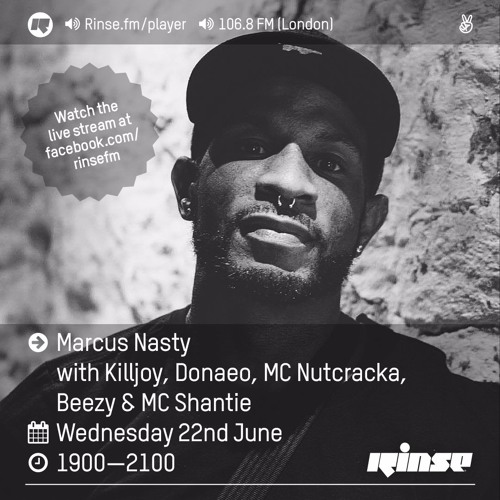 Rinse FM Podcast w/ Killjoy, Donaeo, Nutcracka, Beezy & MC Shantie - Marcus Nasty - 22nd June 2016