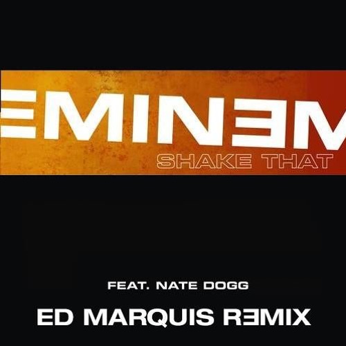 Eminem - Shake That Feat. Nate Dogg (Ed Marquis Bootleg)