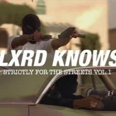 LXRD KNOWS -  STRICTLY FOR THE STREETS VOL.1