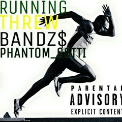 Running Threw Bandz
