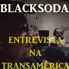 BlackSoda - BATE PAPO TRANSAMÉRICA 17 - 06 - 2016