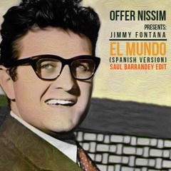 Offer Nissim presents Jimmy Fontana : EL MUNDO ( Spanish Version Saul Barrandey Edit)