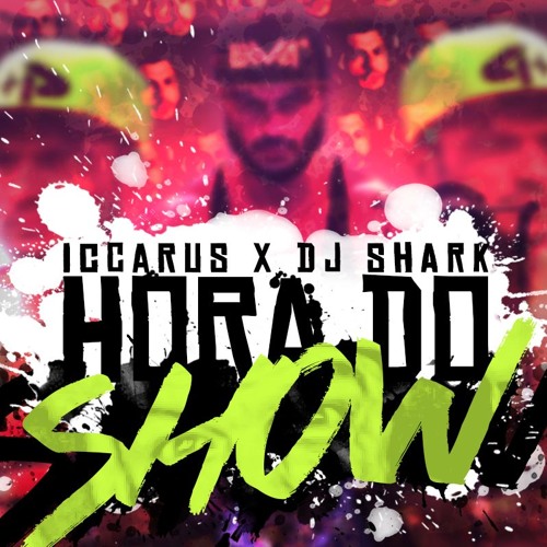 iccarus x dj shark - hora do show