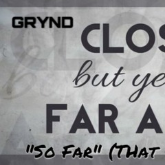 Grynd - "So Far" (THat Part Remix)