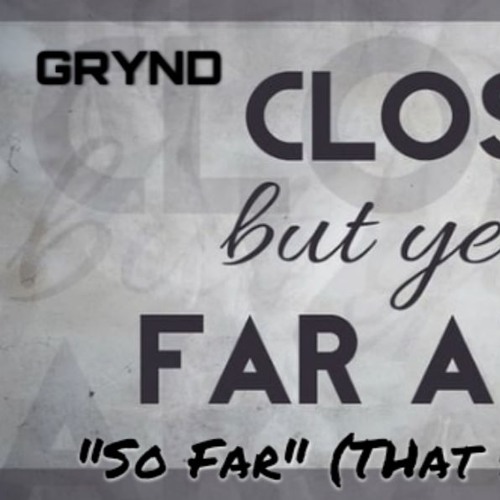 Grynd - "So Far" (THat Part Remix)