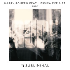 Harry Romero feat. Jessica Eve & RT - RUDE [OUT NOW]