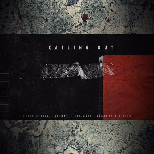Audio Rebelz - Calling Out ft. Shiwan, Benjamin Broadway & D Kidd