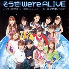 Morning Musume - Souda! We're ALIVE