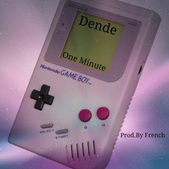 'One Minute' x Dende (Prod. By FrenchMadeIt)