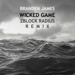 Wicked Game (Juego Cruel)- Branden James [2 Block Radius Remix]