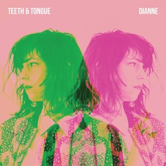 Teeth & Tongue - Dianne