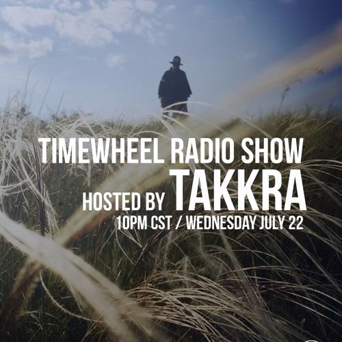 TIMEWHEEL RADIO SHOW #24 | TAKKRA