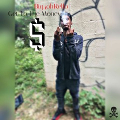 Big4ohRello - Get To The Money