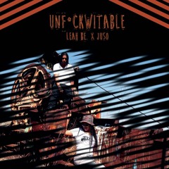 Leah Be. x JuSo (ft. Phil Free) - Unfuckwitable (prod. wuzii boi)