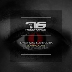 Joy Marquez & John Corba - Esa Mirada ( Joy Marquez 2016 Rework)