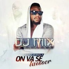DJ MIX 1ER - ON VA SE LAISSER