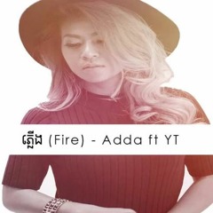 Adda - ភ្លើង (Fire) Ft YT [Official Audio]