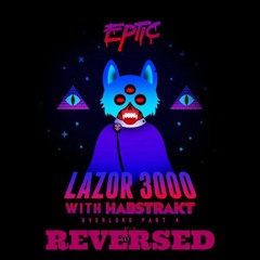 Eptic & Habstrakt - Lazer 3000 (Reversed)