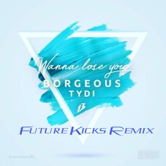 Borgeous & tyDi - Wanna Lose You (Future Kicks Remix)