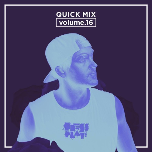 PRESS PLAY // QUICK MIX // VOL 16