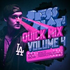 PRESS PLAY // QUICK MIX // VOL 4