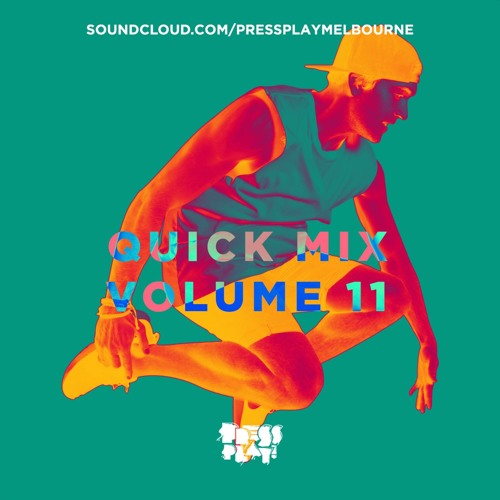 PRESS PLAY // QUICK MIX // VOL 11