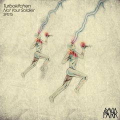 Turbokitchen - Not Your Soldier (Original Mix)
