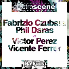 Fabrizio Czubara, Phil Daras, Victor Perez, Vicente Ferrer - Dafuck (Original Mix)
