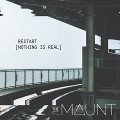 Restart (Nothing Is Real)