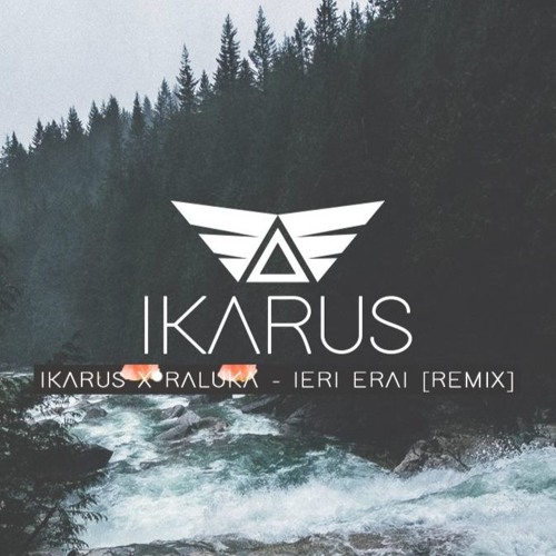 Stream Ikarus X Raluka - Ieri Erai REMIX By Ikarus | Listen Online.