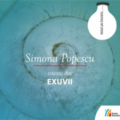 Simona Popescu citește din „Exuvii”
