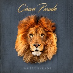 Muttonheads - Circus Parade (Original Mix) [FREE DOWNLOAD]