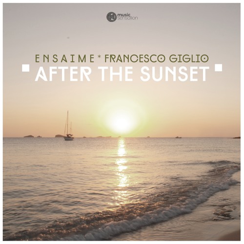 Ensaime, Francesco Giglio - After The Sunset (Original Mix)