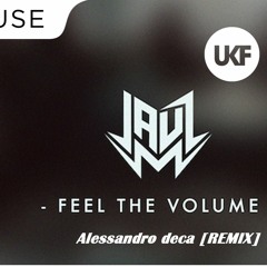 Jauz Feel The Volume (Alessandro Deca Remix)[NICKY ROMERO CONTEST PROTOCOL]