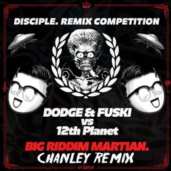 Dodge & Fuski vs 12th Planet - Big Riddim Martian [Chanley Remix]