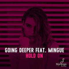 Going Deeper feat. Mingue - Hold On (OUT NOW)