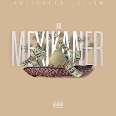 Der Mexikaner - Kulturerbe Achim (Prod. Don Dollar)