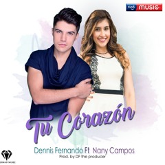 Tu Corazon - Dennis Fernando & Nany Campos