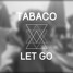 Tabaco - Let go