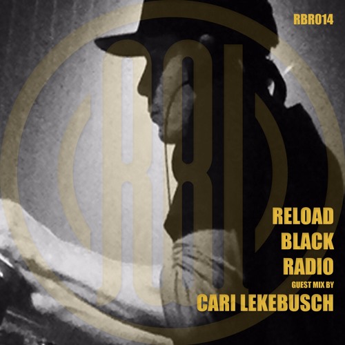 Reload Black - Reload Black Radio 014 with Cari Lekebusch