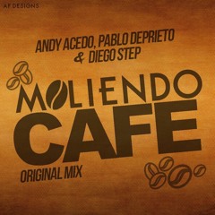 Andy Acedo, Pablo DePrieto & Diego Step - Moliendo Café (Original Mix) DESCARGA GRATIS