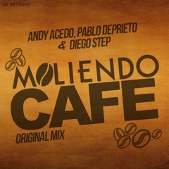 Andy Acedo, Pablo DePrieto & Diego Step - Moliendo Café (Original Mix)