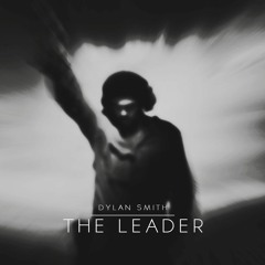 Dylan Smith - The Leader (Original Mix) [Free Download]