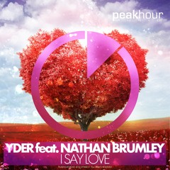YDER feat Nathan Brumley - I Say Love  [OUT NOW!] Support by: SICK INDIVIDUALS, DON DIABLO +