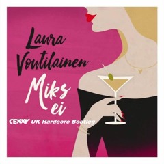 Laura Voutilainen - Miks ei (Cexxy UK Hardcore Bootleg)[FREE DL]