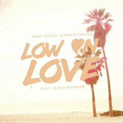 Mark Duvall & Chris Thrace - Low On Love Ft. Olivia Diamond