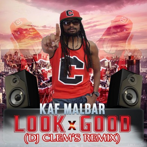 DJ CLEM'S420 (REMIX) - KAF MALBAR #LOOKGOOD (VERSION MAXII) 2016