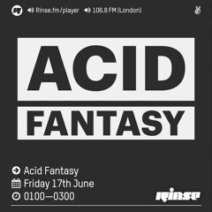 Rinse FM Podcast - Acid Fantasy - 17th June 2016
