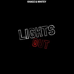 Khaoz & Whitey - Lights Out