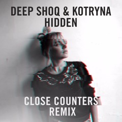 Deep Shoq & Kotryna - Hidden (Close Counters Remix)